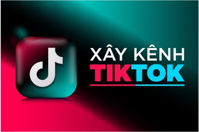 Xây dựng kênh Tiktok để bán hàng trên Tiktok